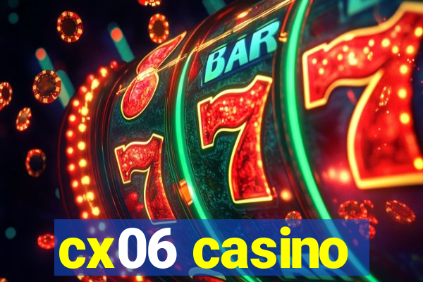 cx06 casino